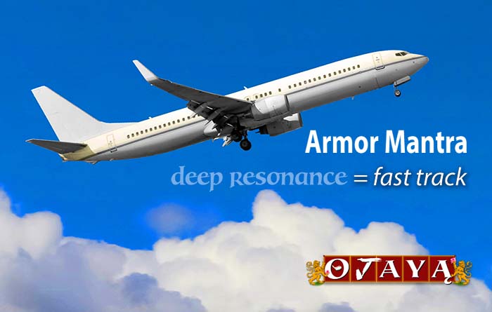 Ojaya Armor Mantra Mantra meditation is the fast track for quick results.